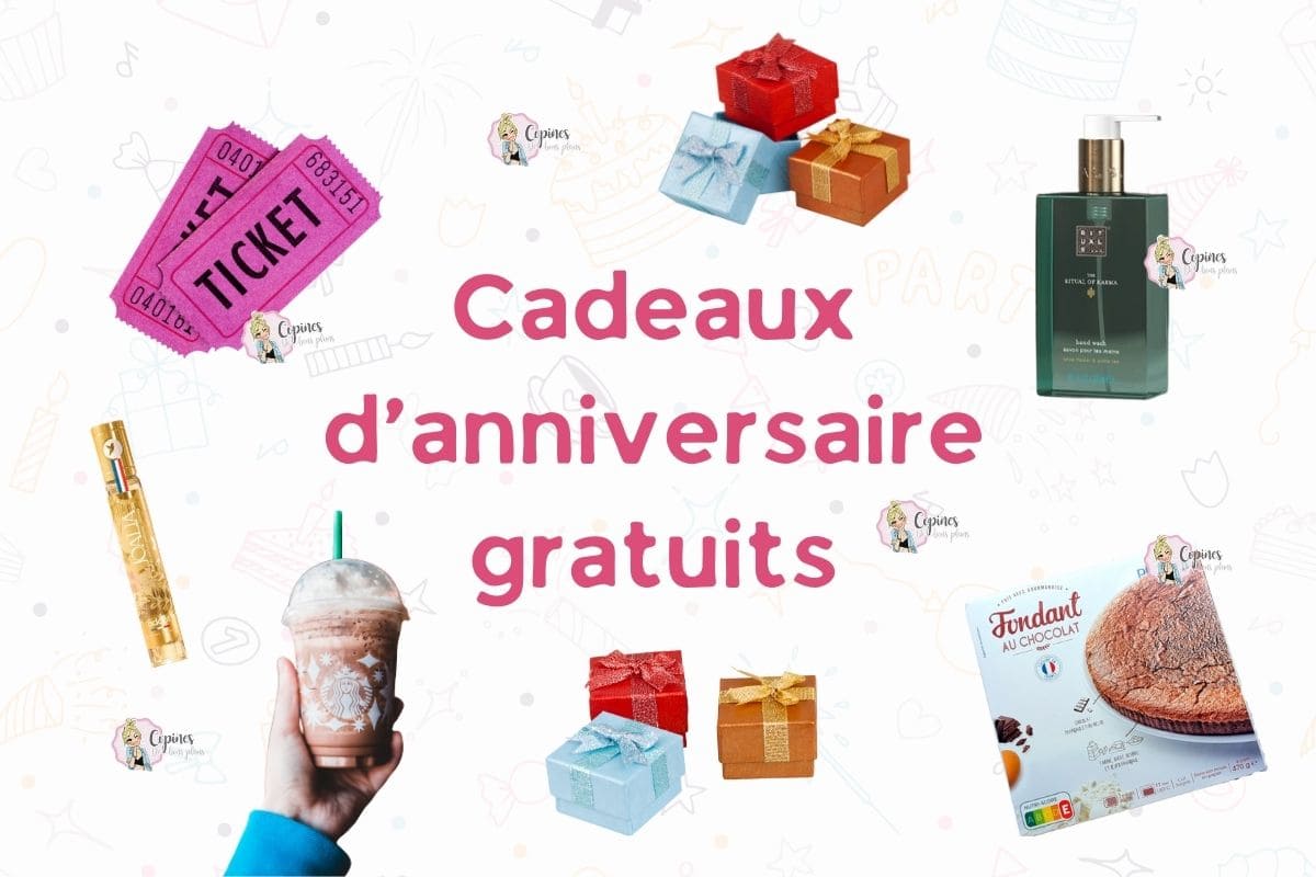 6 cadeaux offerts pour votre anniversaire ! cadeaux anniversaire gratuits