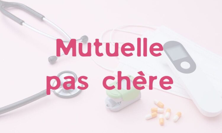 Le guide malin pour choisir une bonne mutuelle sans se ruiner en 2026 !