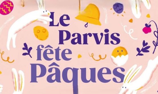 Le Parvis fête Pâques en 2026 : chasse aux oeufs et animations gratuites !
