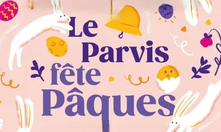 Le Parvis fête Pâques en 2026 : chasse aux oeufs et animations gratuites !