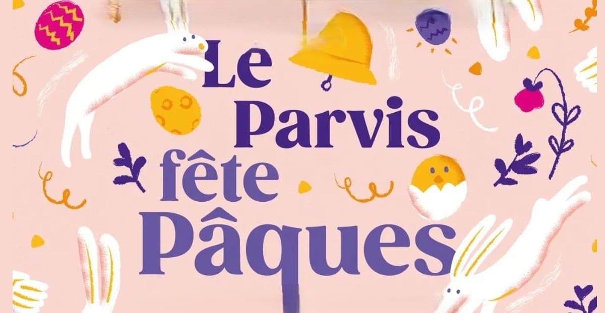 Le Parvis fête Pâques en 2026 : chasse aux oeufs et animations gratuites ! le parvis fete paques