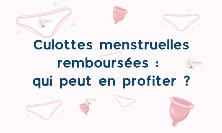 Culottes menstruelles remboursées : qui peut en profiter ?